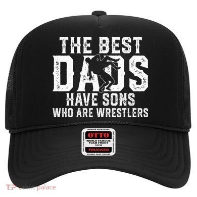 The Best Dads Have Sons Who Are Wrestlers Hat