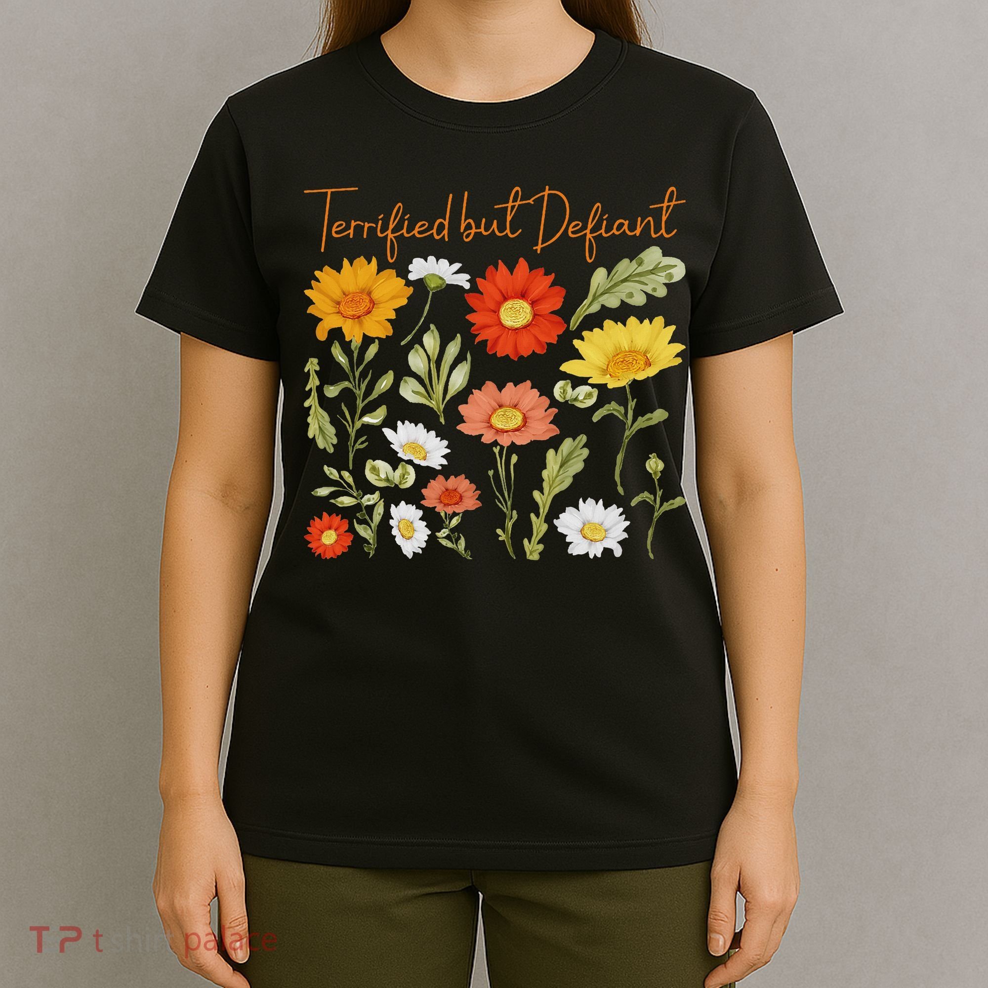 Terrified But Defiant Boho Floral Subtle Anti Trump Flower T-Shirt