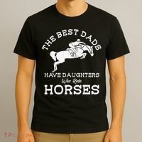 The Best Dads Have Daughters Who Ride Horses Horse Lover T-Shirt thumb 3