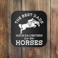The Best Dads Have Daughters Who Ride Horses Horse Lover Coaster thumb 0