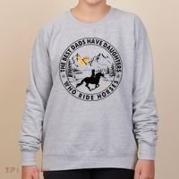 The Best Dads Have Daughters Who Ride Horses Women's Sweatshirt thumb 0