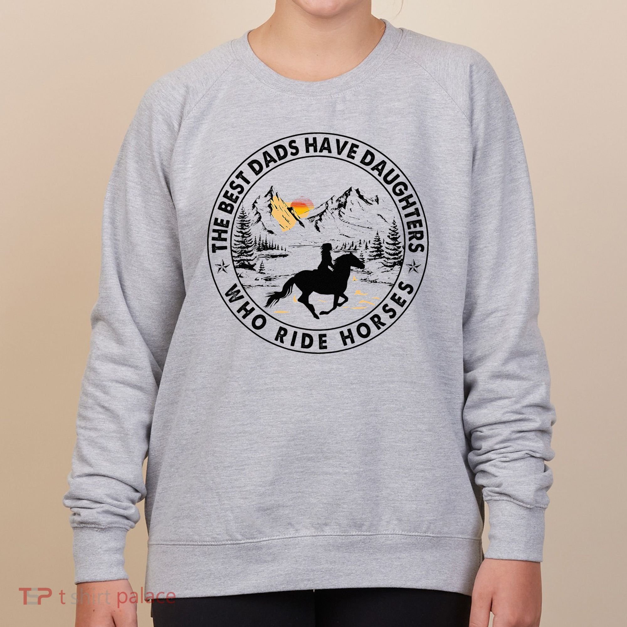 The Best Dads Have Daughters Who Ride Horses Women's Sweatshirt