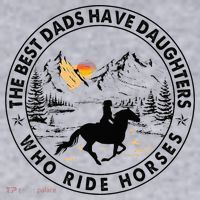 The Best Dads Have Daughters Who Ride Horses Women's Sweatshirt thumb 2