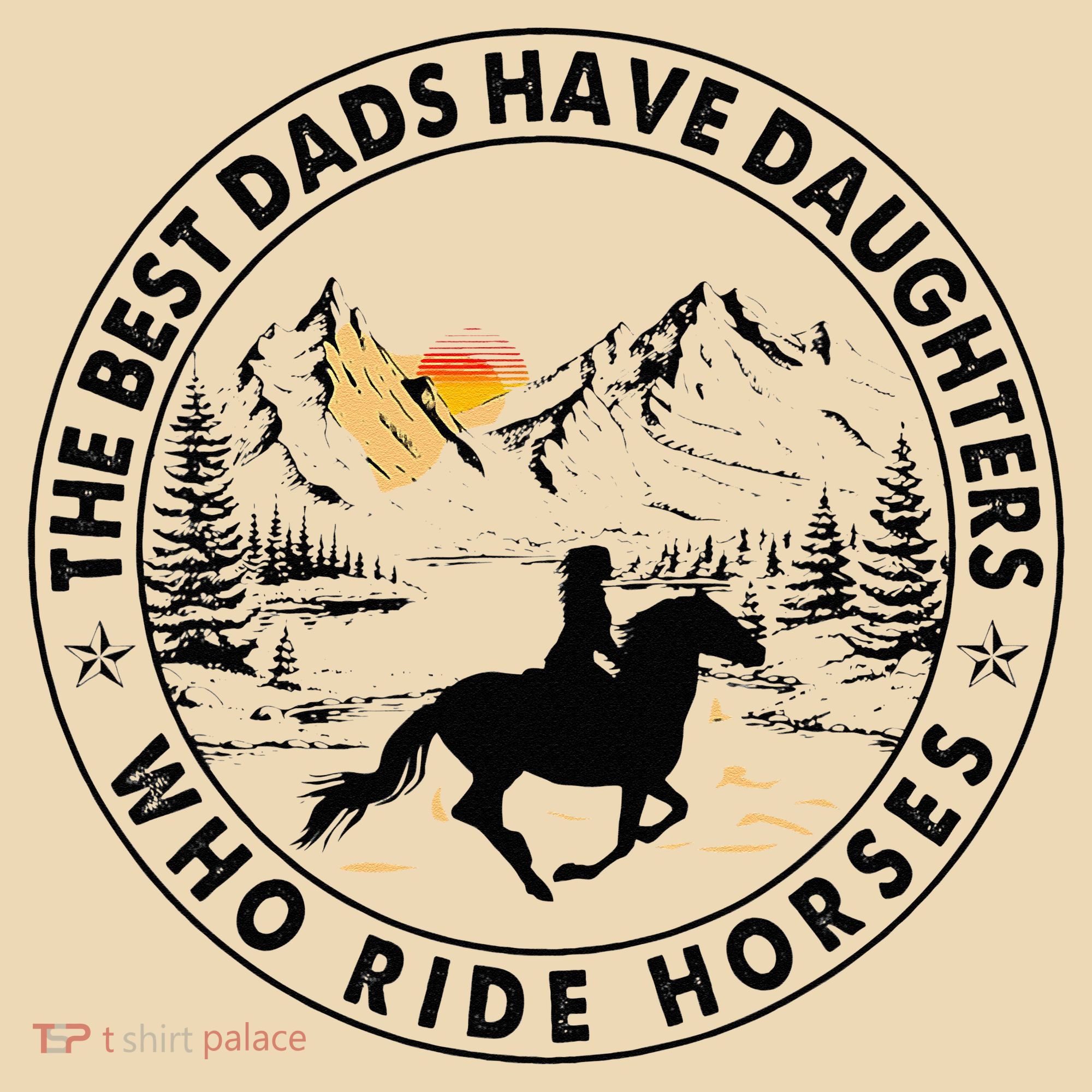 The Best Dads Have Daughters Who Ride Horses Tote Bag