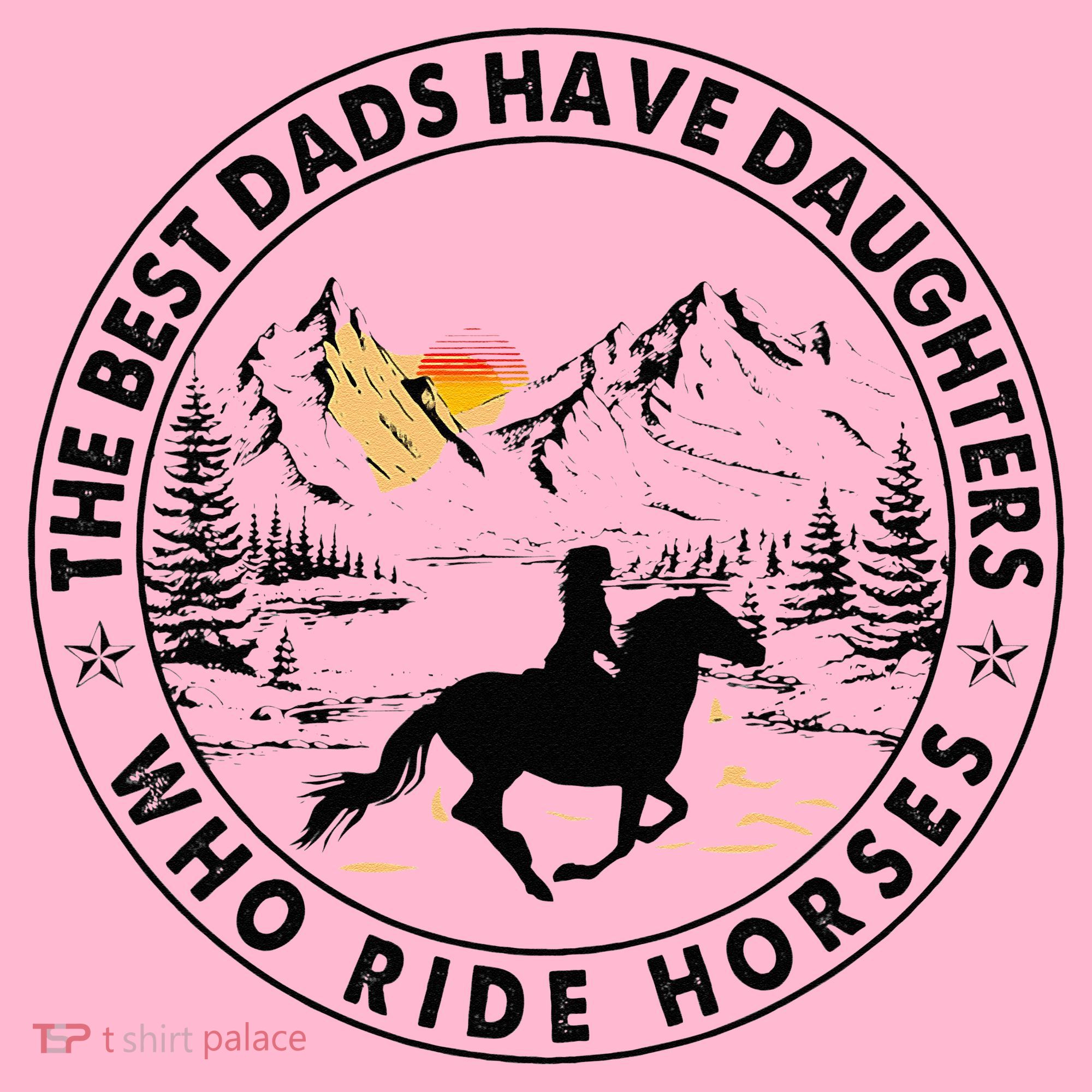 The Best Dads Have Daughters Who Ride Horses Coaster
