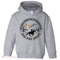 The Best Dads Have Daughters Who Ride Horses Toddler Hoodie thumb 0