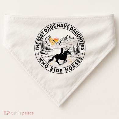 The Best Dads Have Daughters Who Ride Horses USA-Made Doggie Bandana