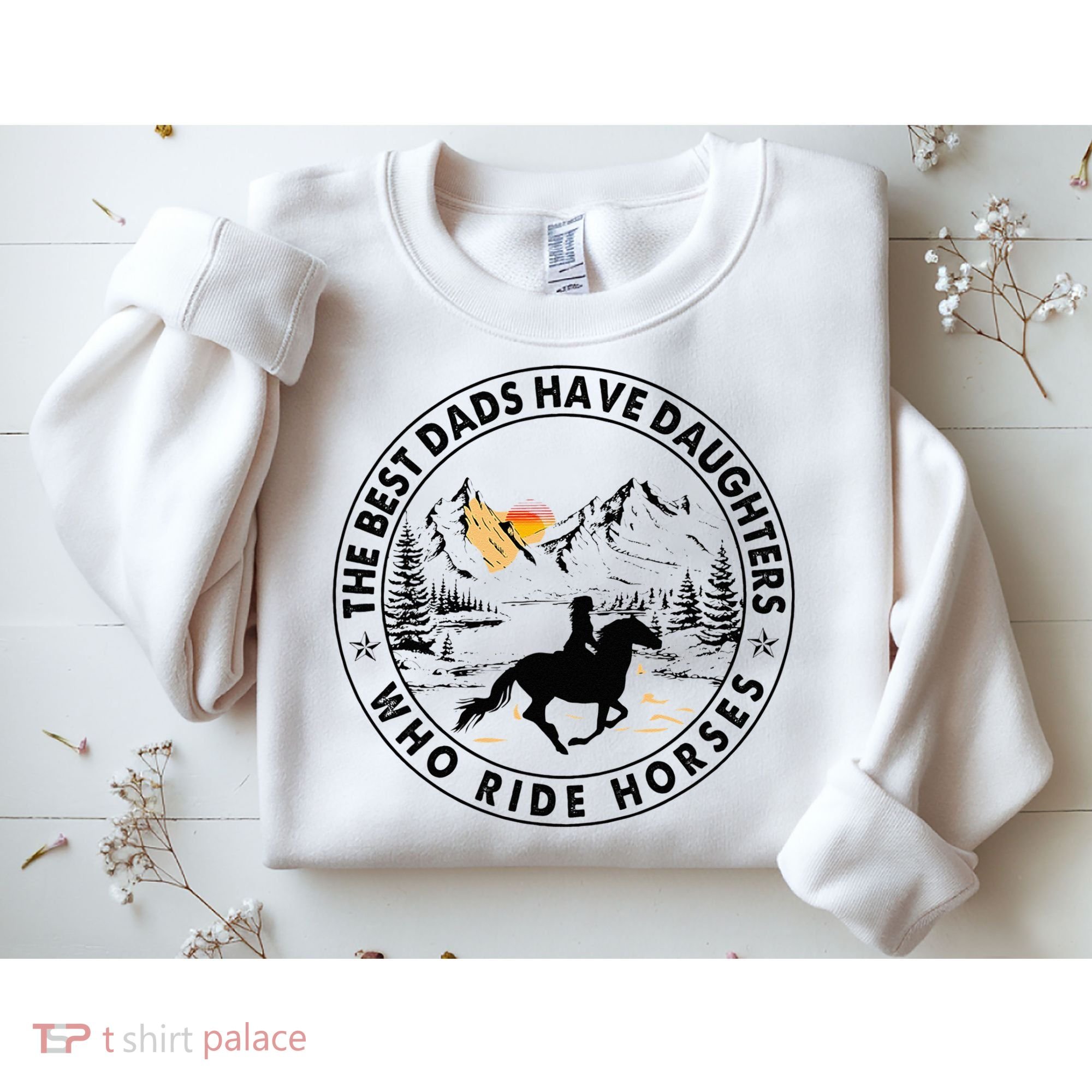 The Best Dads Have Daughters Who Ride Horses Sweatshirt