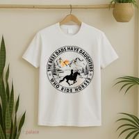 The Best Dads Have Daughters Who Ride Horses T-Shirt thumb 2