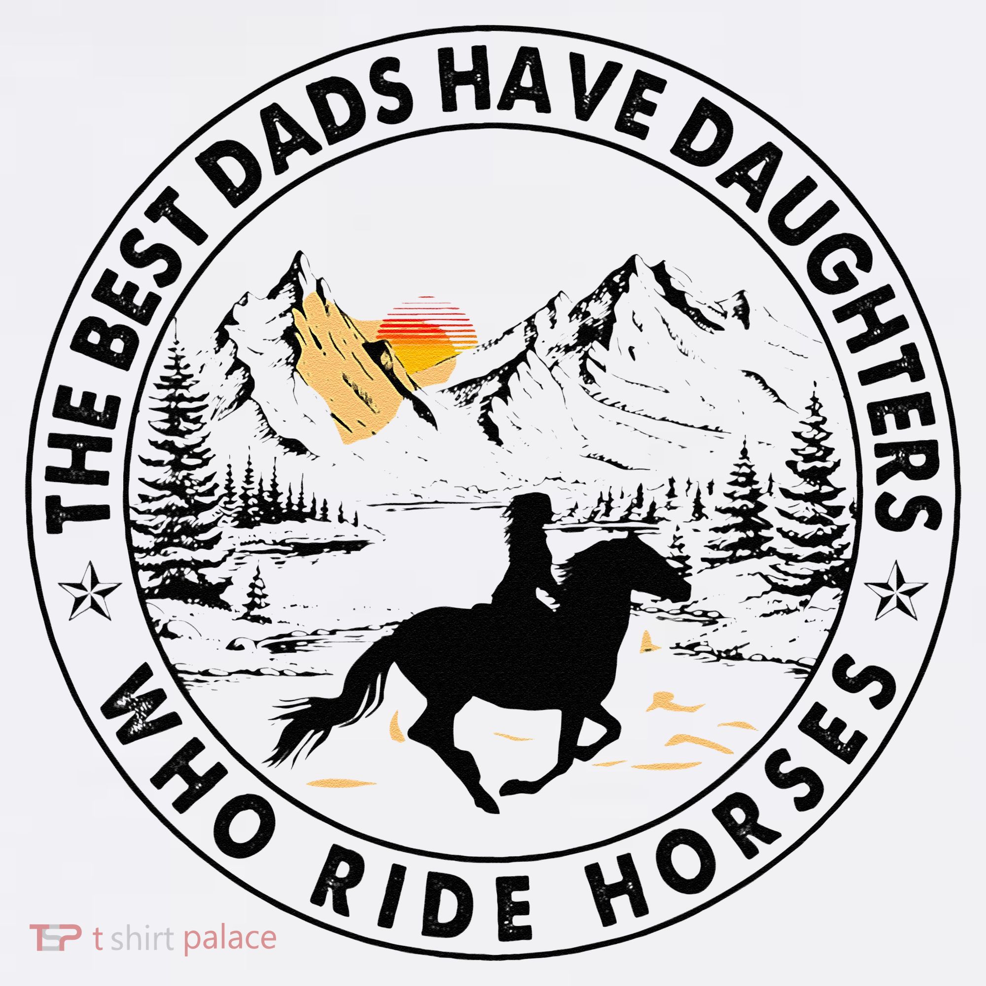 The Best Dads Have Daughters Who Ride Horses T-Shirt