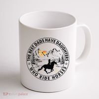 The Best Dads Have Daughters Who Ride Horses Coffee Mug thumb 1