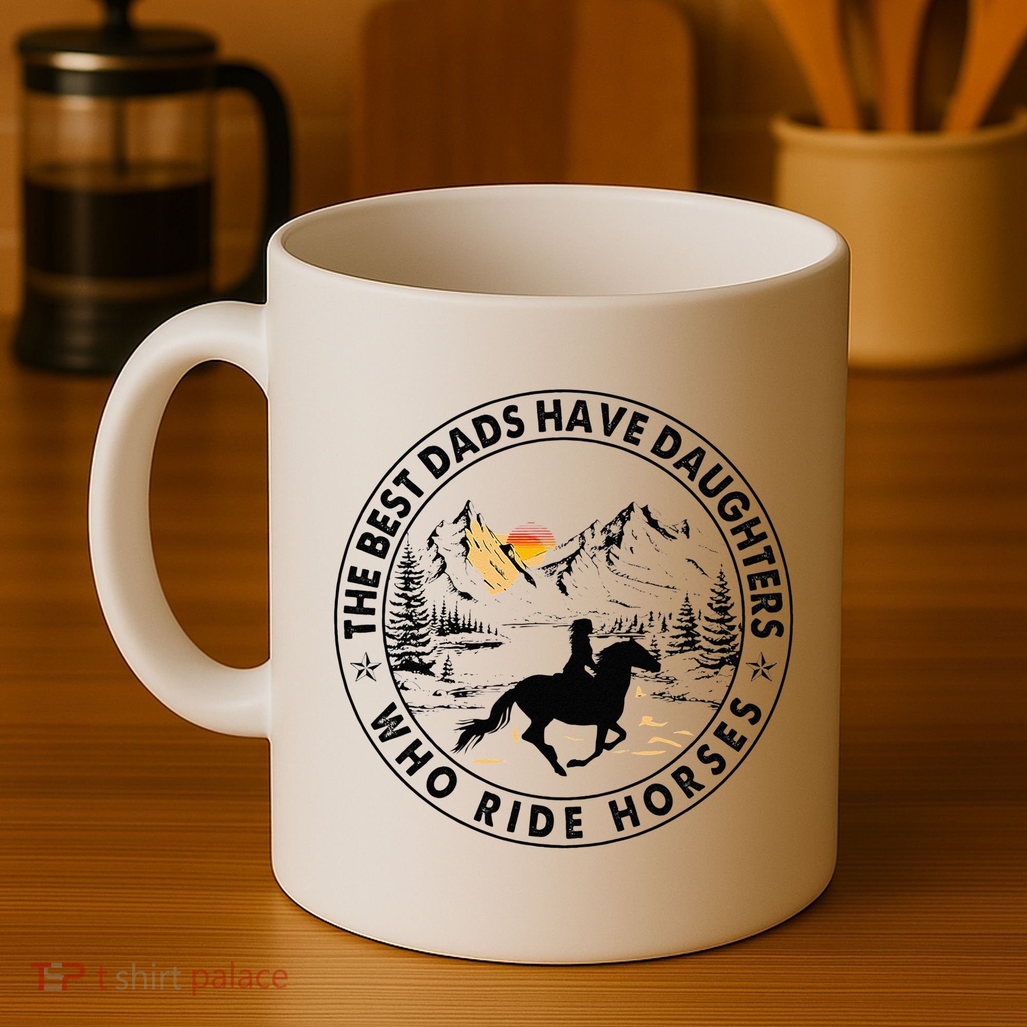 The Best Dads Have Daughters Who Ride Horses Coffee Mug