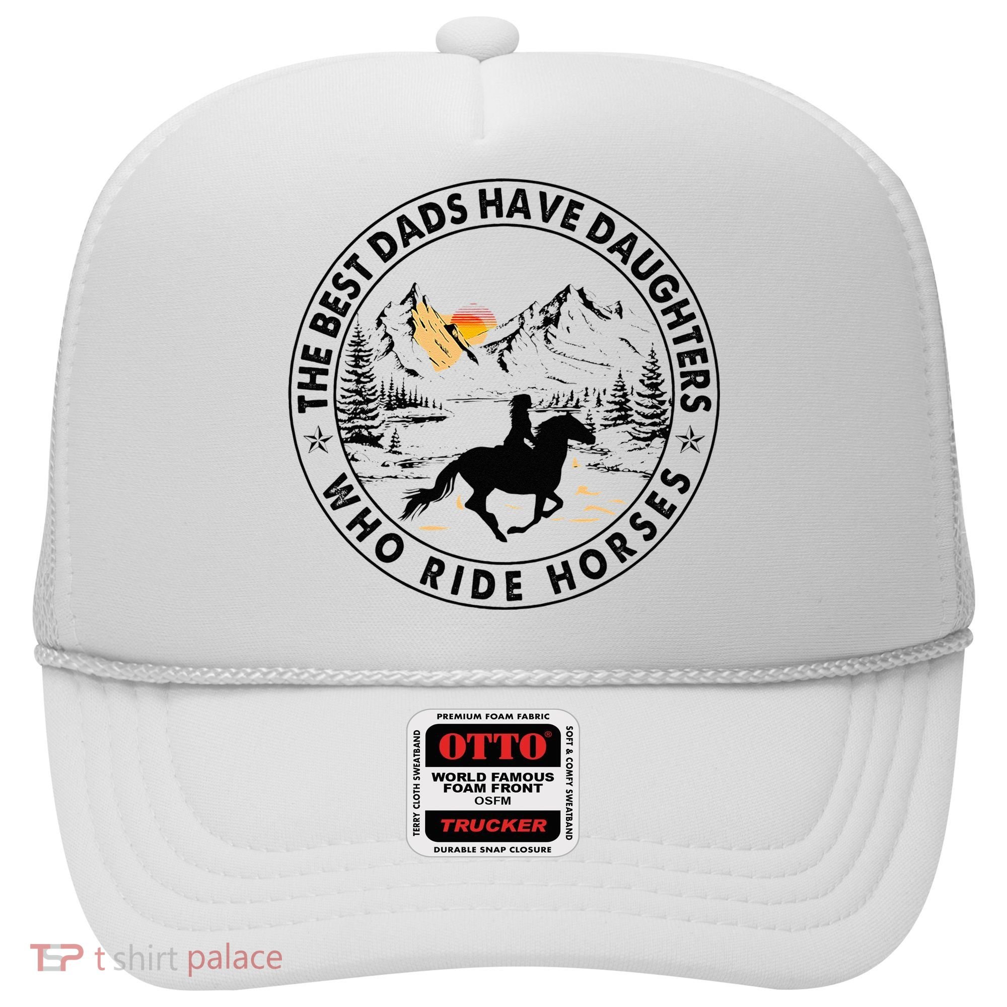 The Best Dads Have Daughters Who Ride Horses Hat