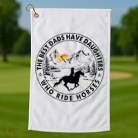 The Best Dads Have Daughters Who Ride Horses Golf Towel thumb 1