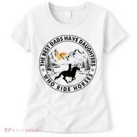 The Best Dads Have Daughters Who Ride Horses Women's T-Shirt thumb 0