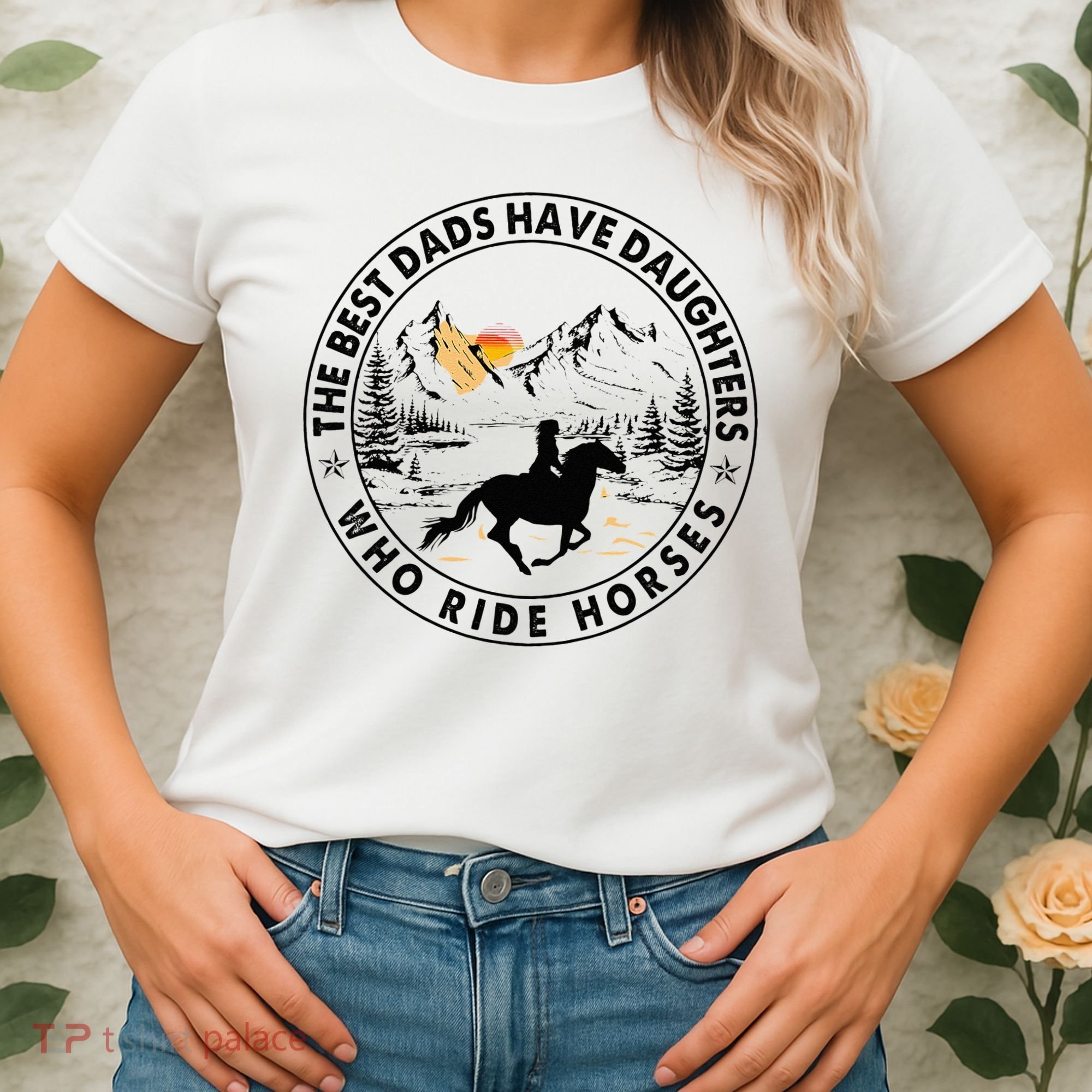 The Best Dads Have Daughters Who Ride Horses Women's T-Shirt