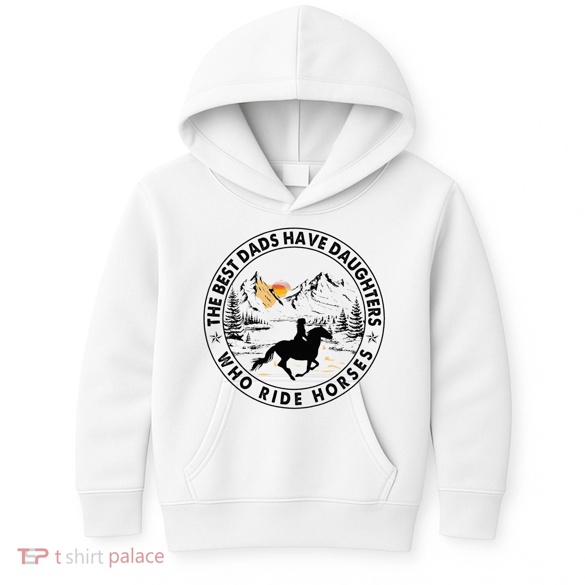 The Best Dads Have Daughters Who Ride Horses Kids Hoodie