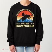 The Best Dads Have Daughters Who Ride Snowmobiles Riding Women's Sweatshirt thumb 0