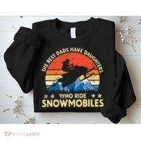 The Best Dads Have Daughters Who Ride Snowmobiles Riding Sweatshirt thumb 2