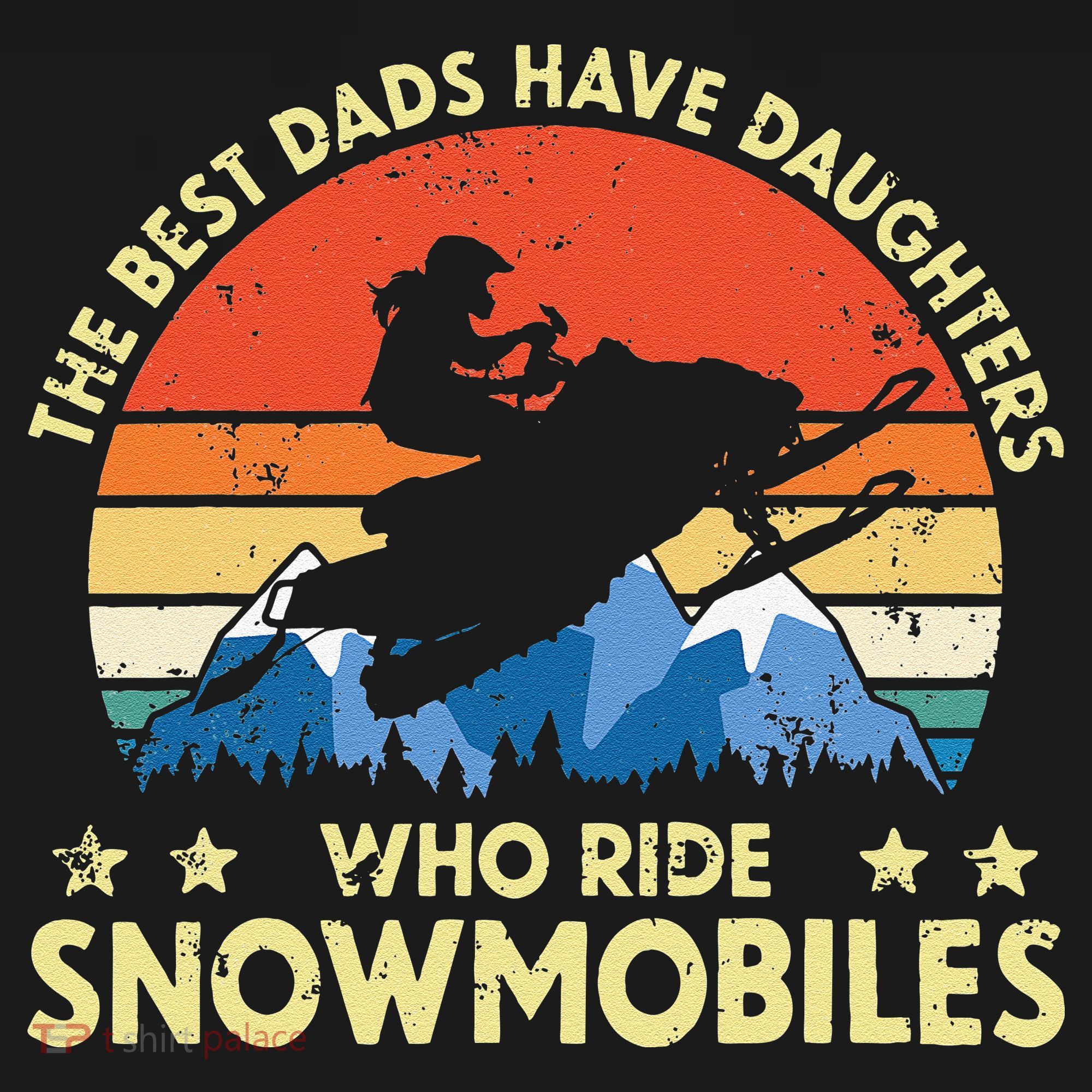 The Best Dads Have Daughters Who Ride Snowmobiles Riding Sweatshirt
