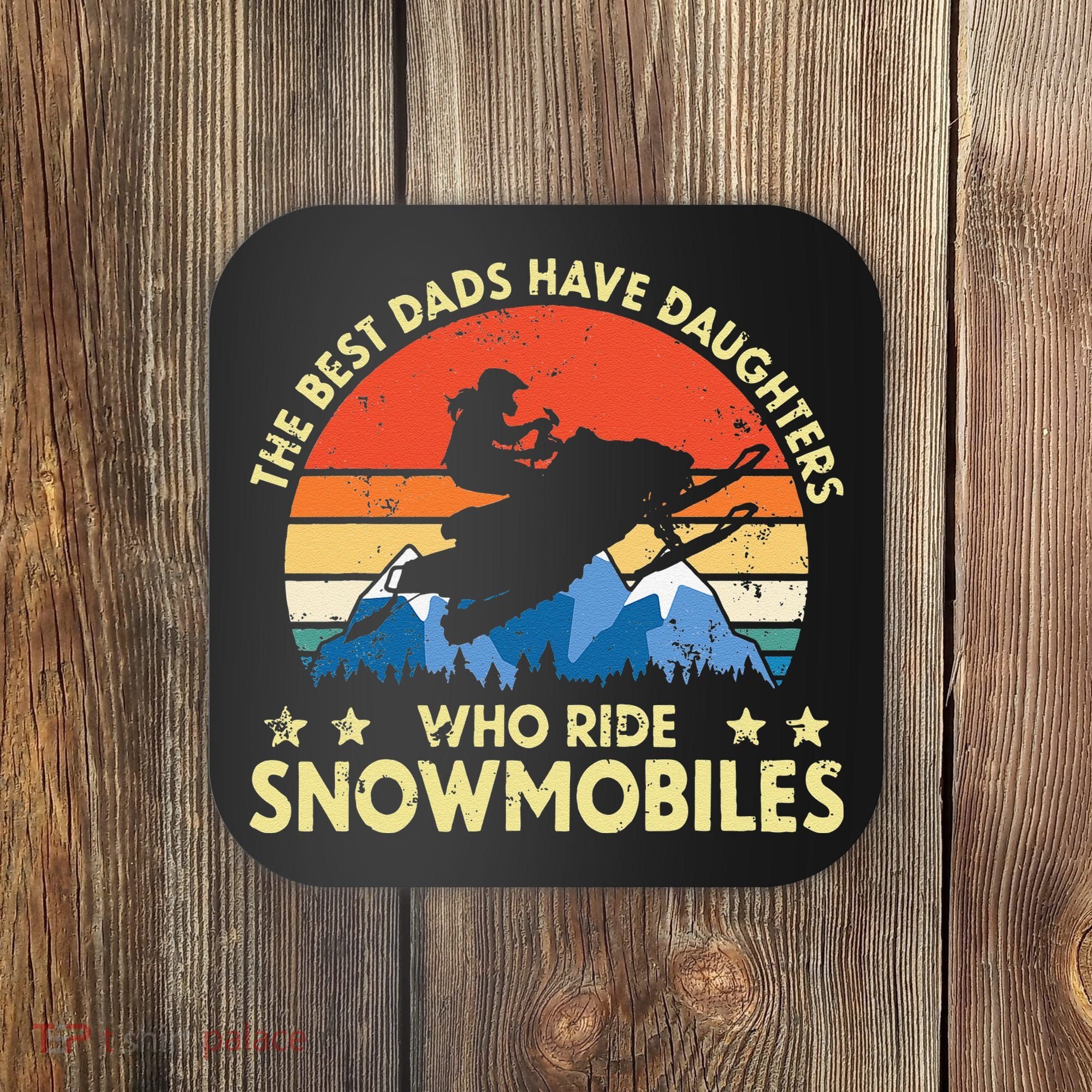 The Best Dads Have Daughters Who Ride Snowmobiles Riding Coaster