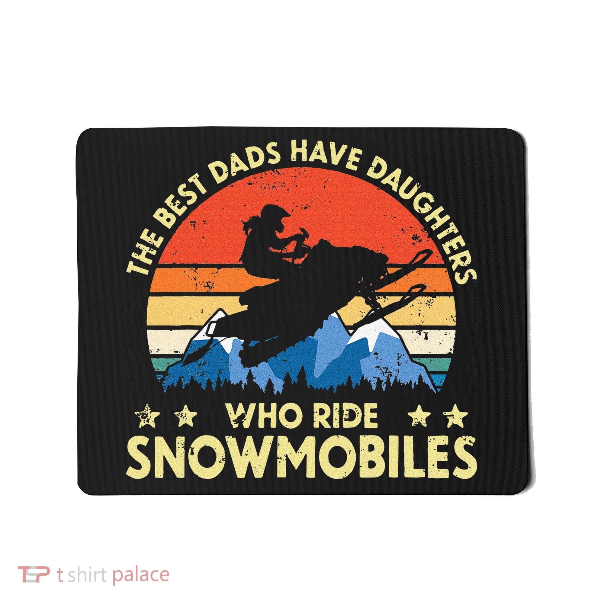 The Best Dads Have Daughters Who Ride Snowmobiles Riding Mousepad