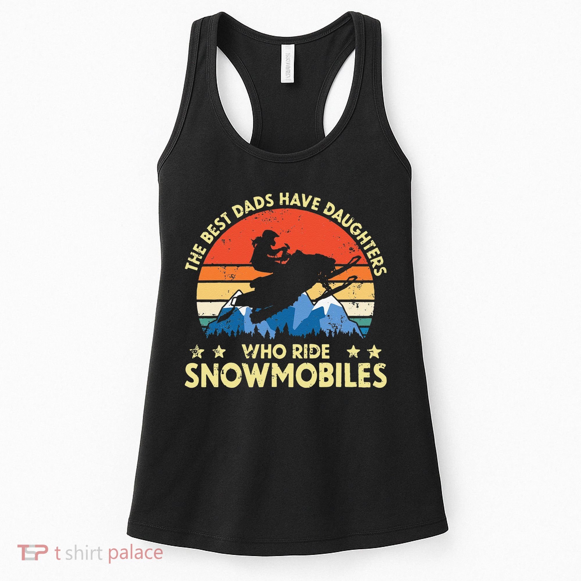 The Best Dads Have Daughters Who Ride Snowmobiles Riding Women's Tank Top
