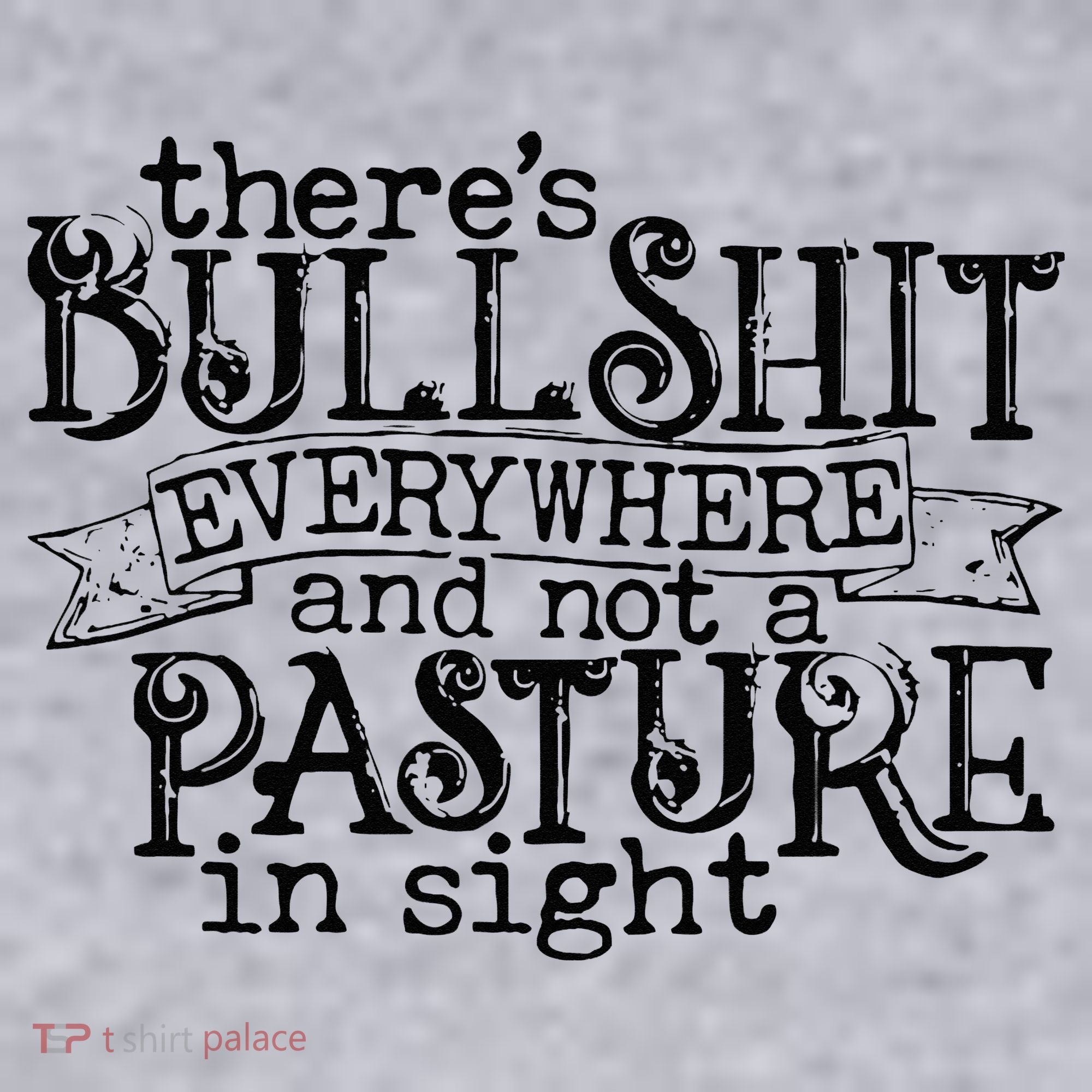 There’s Bullshit Everywhere And Not A Pasture In Sight Quote Women's Sweatshirt