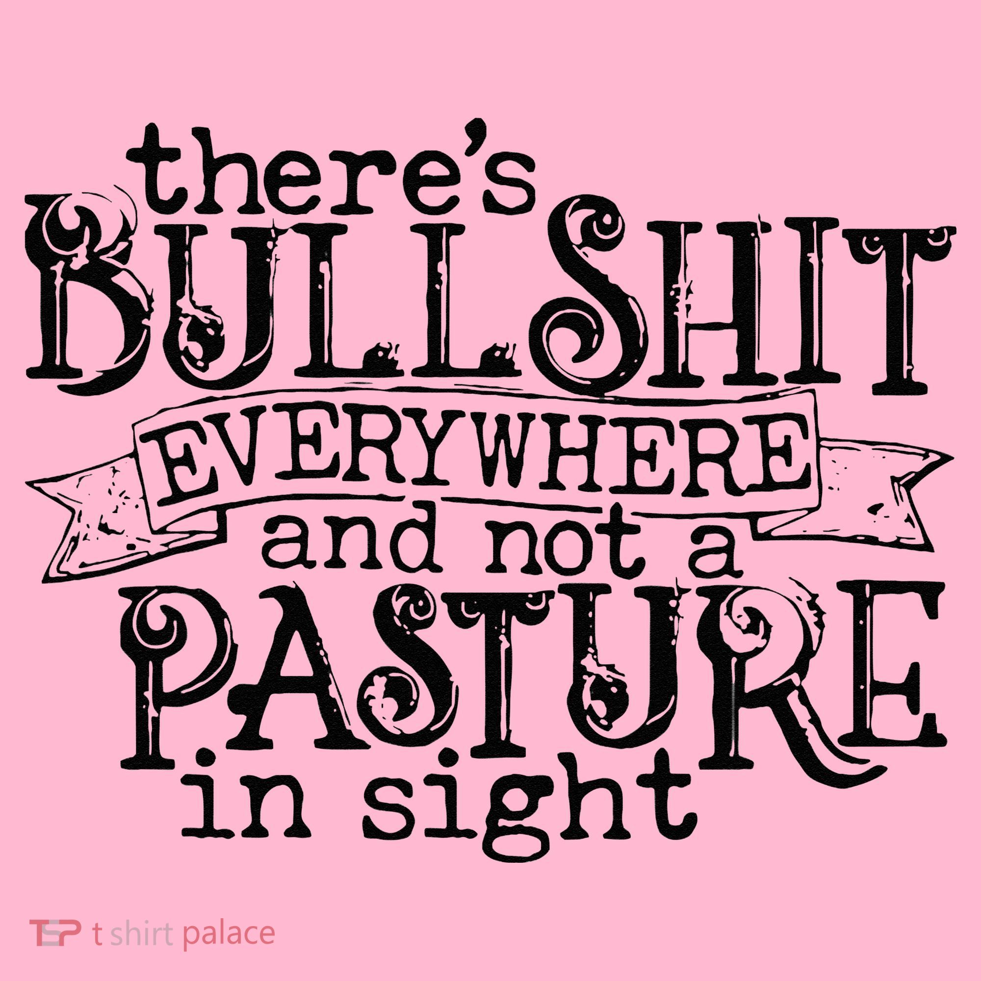 There’s Bullshit Everywhere And Not A Pasture In Sight Quote Coaster