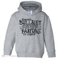 There’s Bullshit Everywhere And Not A Pasture In Sight Quote Toddler Hoodie thumb 0