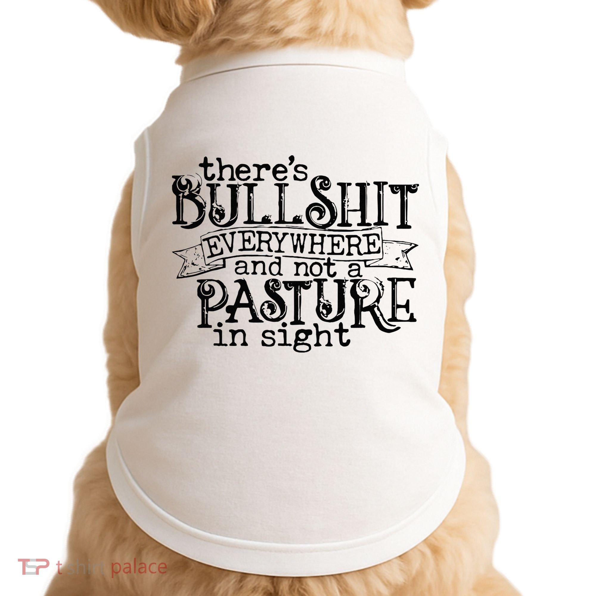 There’s Bullshit Everywhere And Not A Pasture In Sight Quote Doggie Tank