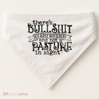 There’s Bullshit Everywhere And Not A Pasture In Sight Quote USA-Made Doggie Bandana thumb 0