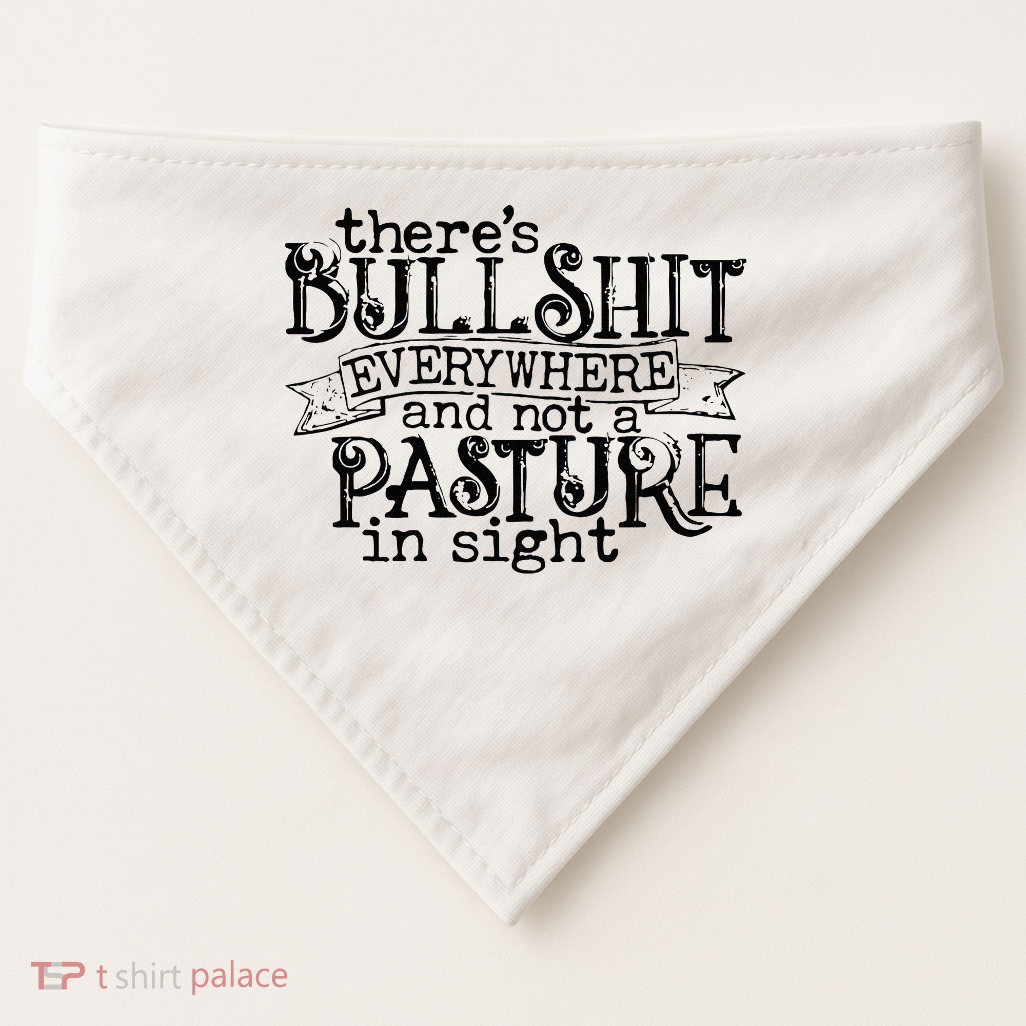 There’s Bullshit Everywhere And Not A Pasture In Sight Quote USA-Made Doggie Bandana