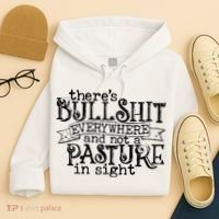 There’s Bullshit Everywhere And Not A Pasture In Sight Quote Hoodie thumb 4