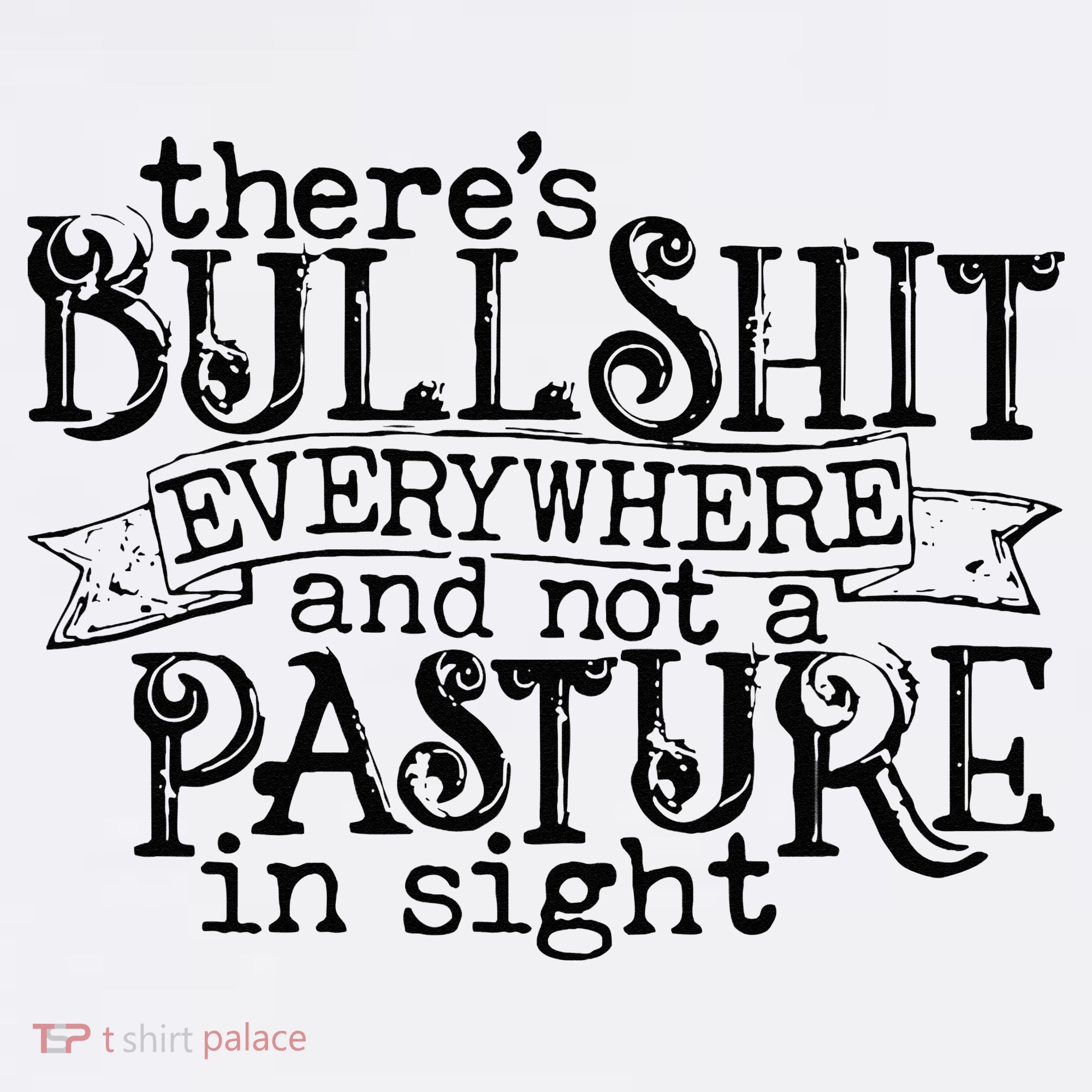 There’s Bullshit Everywhere And Not A Pasture In Sight Quote Hoodie