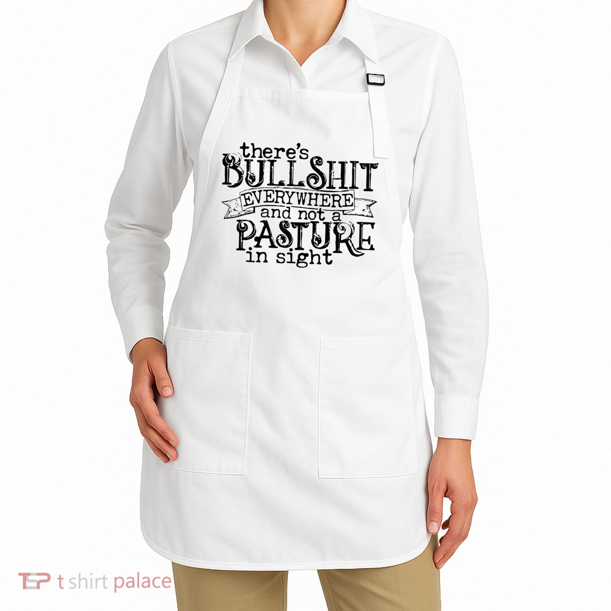 There’s Bullshit Everywhere And Not A Pasture In Sight Quote Apron