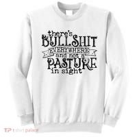 There’s Bullshit Everywhere And Not A Pasture In Sight Quote Sweatshirt thumb 0