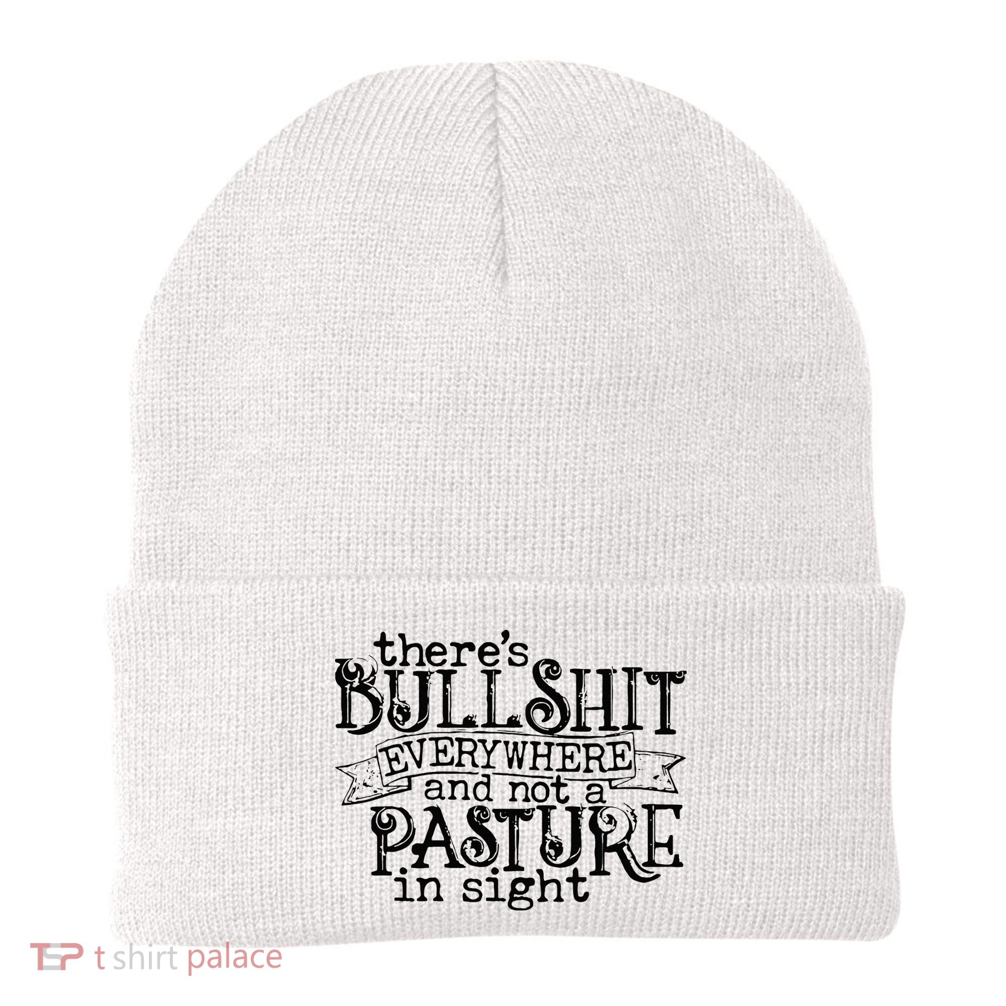 There’s Bullshit Everywhere And Not A Pasture In Sight Quote Beanie