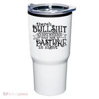 There’s Bullshit Everywhere And Not A Pasture In Sight Quote Tumbler thumb 0
