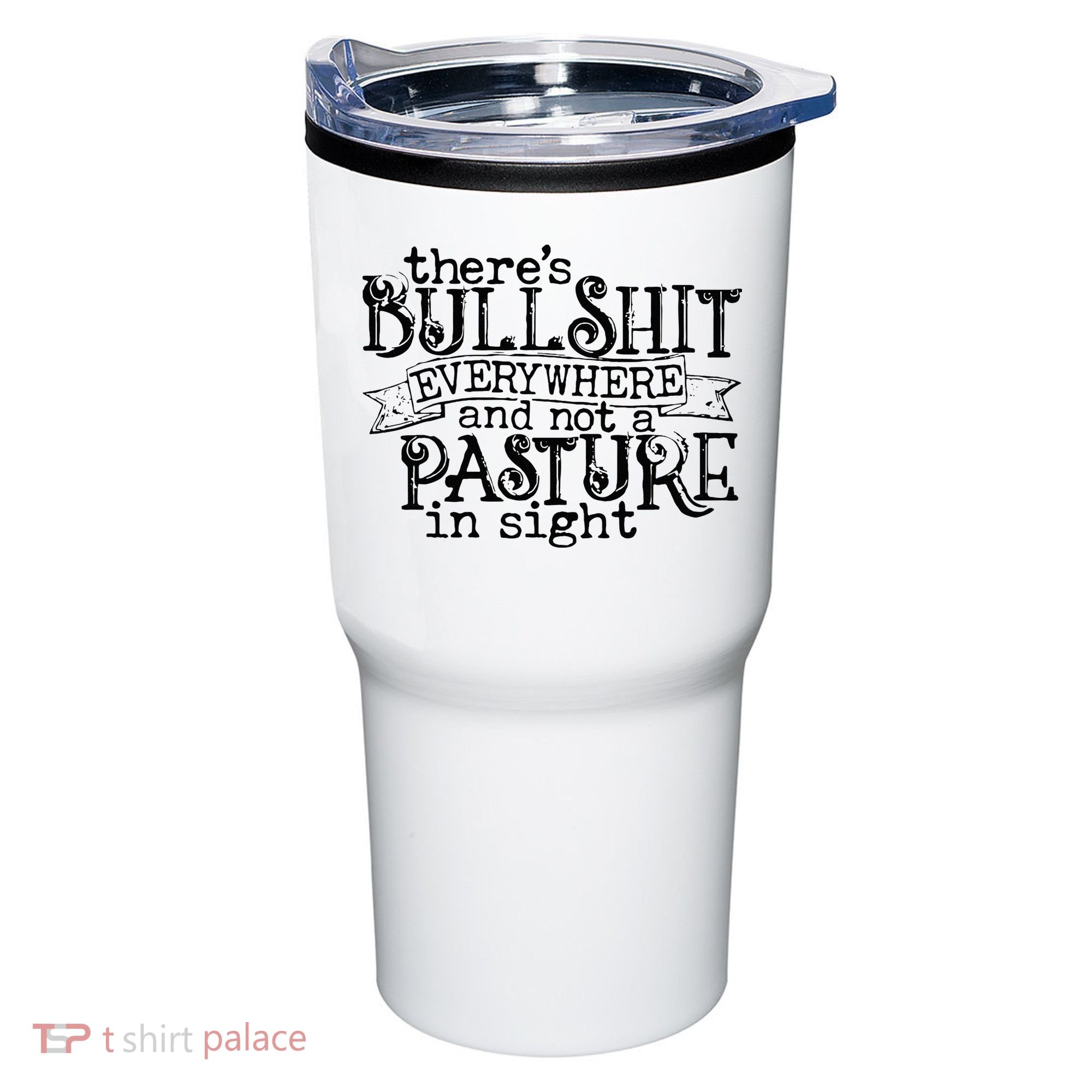 There’s Bullshit Everywhere And Not A Pasture In Sight Quote Tumbler
