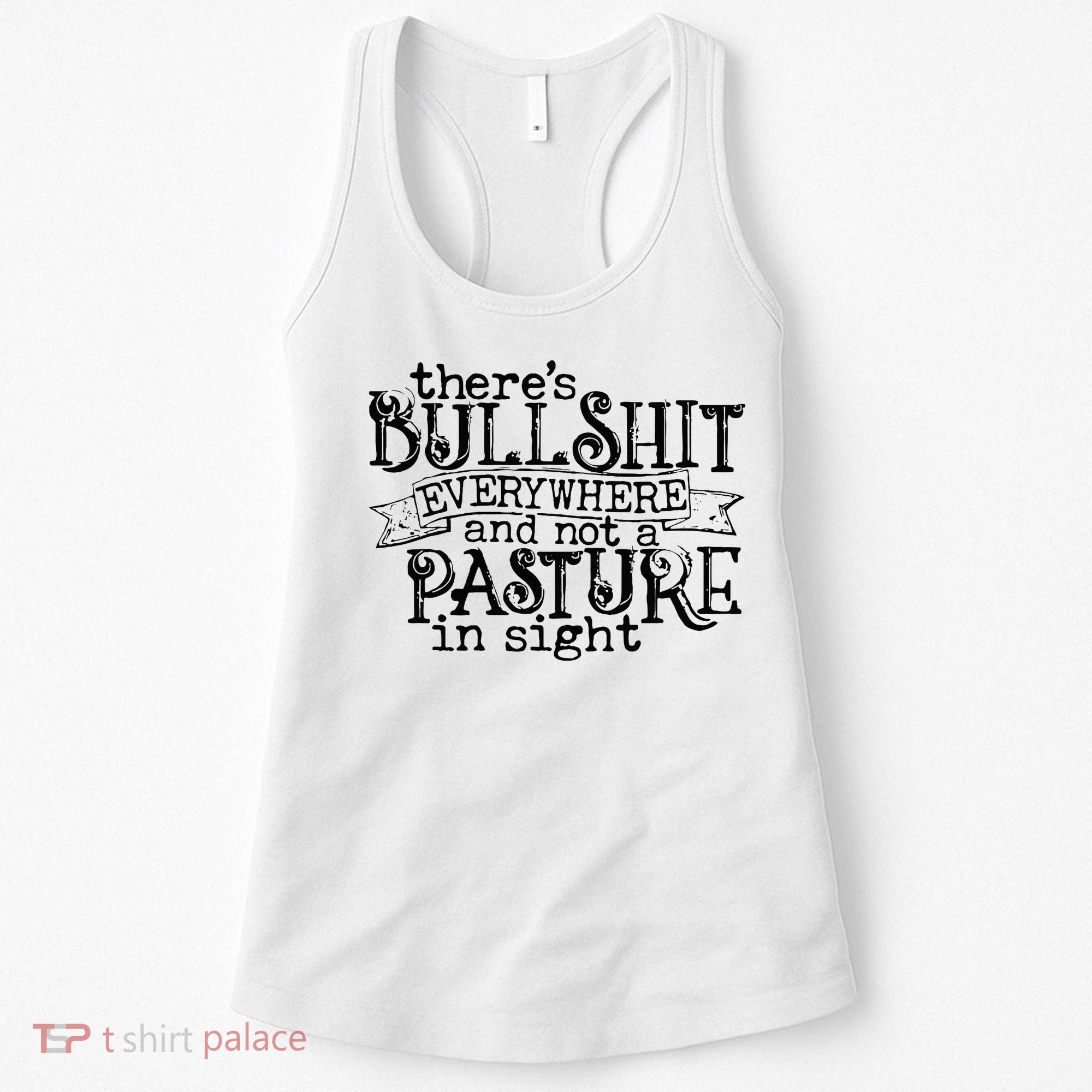 There’s Bullshit Everywhere And Not A Pasture In Sight Quote Women's Tank Top