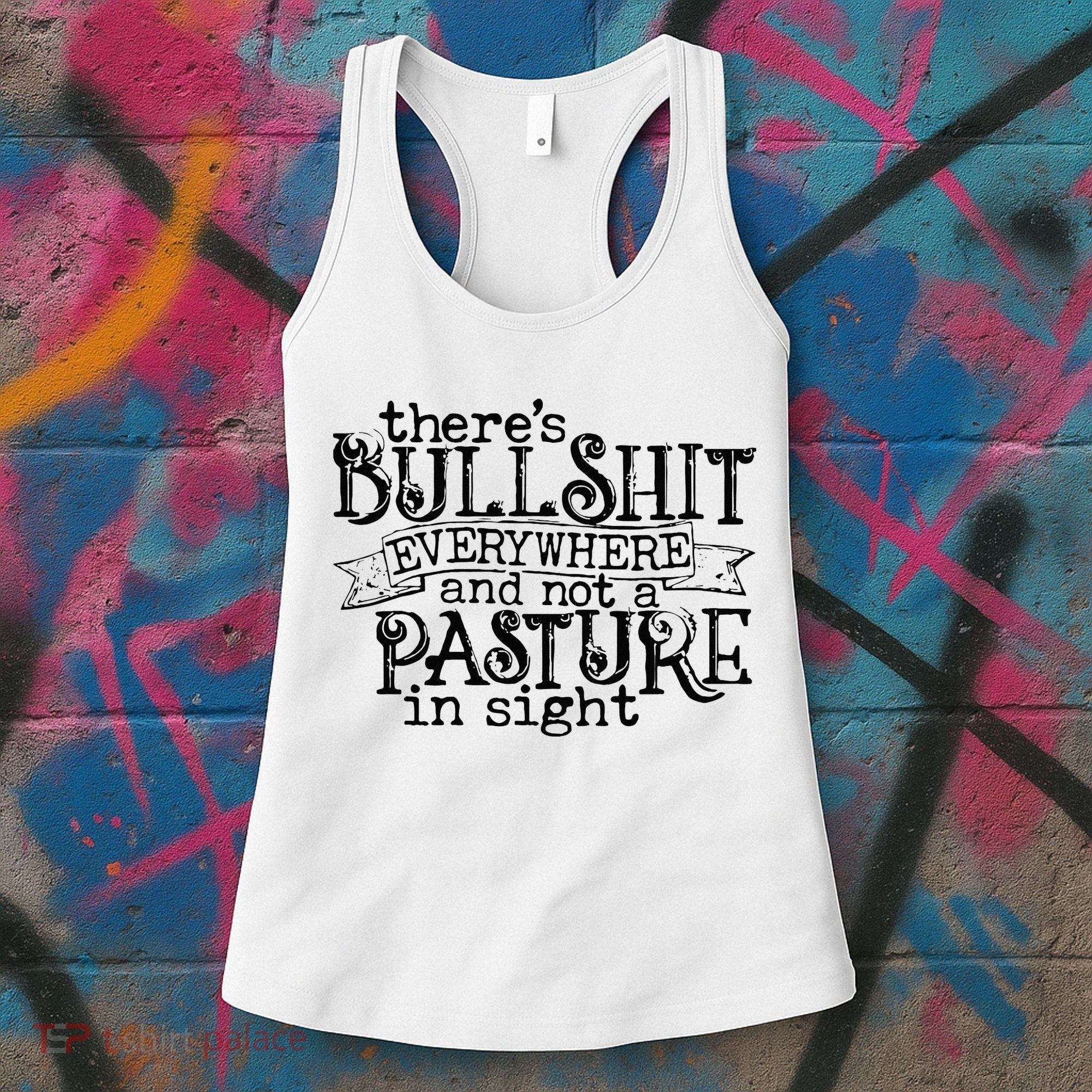 There’s Bullshit Everywhere And Not A Pasture In Sight Quote Women's Tank Top