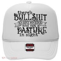 There’s Bullshit Everywhere And Not A Pasture In Sight Quote Hat thumb 0