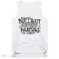 There’s Bullshit Everywhere And Not A Pasture In Sight Quote Tank Top thumb 0