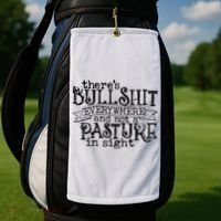There’s Bullshit Everywhere And Not A Pasture In Sight Quote Golf Towel thumb 2