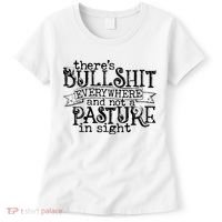 There’s Bullshit Everywhere And Not A Pasture In Sight Quote Women's T-Shirt thumb 0