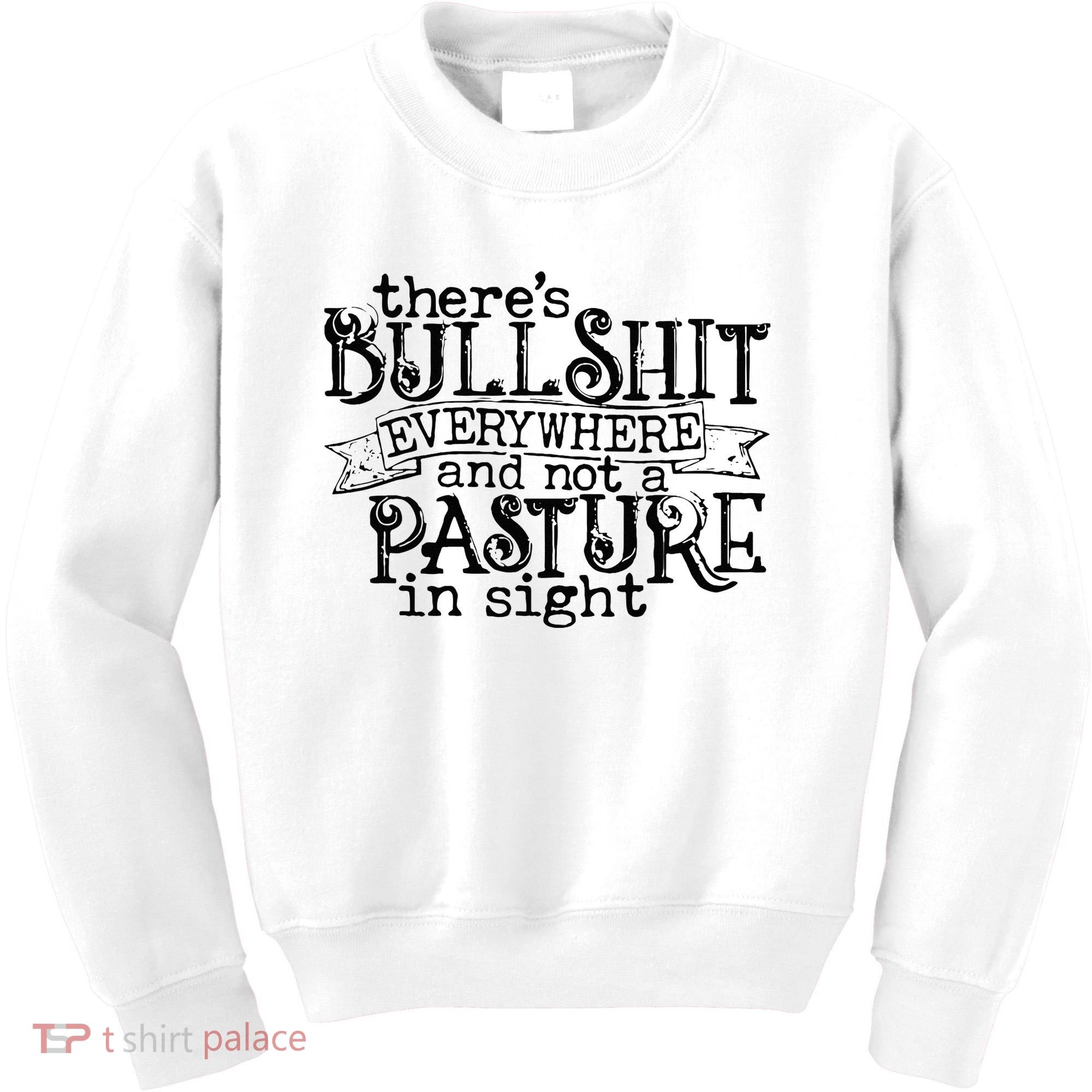 There’s Bullshit Everywhere And Not A Pasture In Sight Quote Kids Sweatshirt