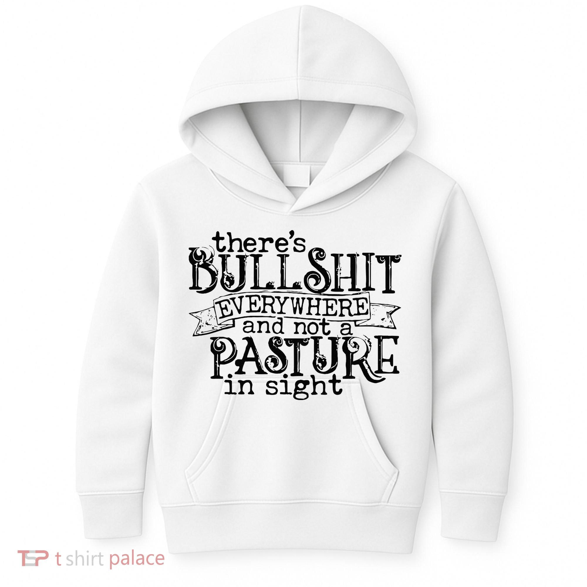 There’s Bullshit Everywhere And Not A Pasture In Sight Quote Kids Hoodie