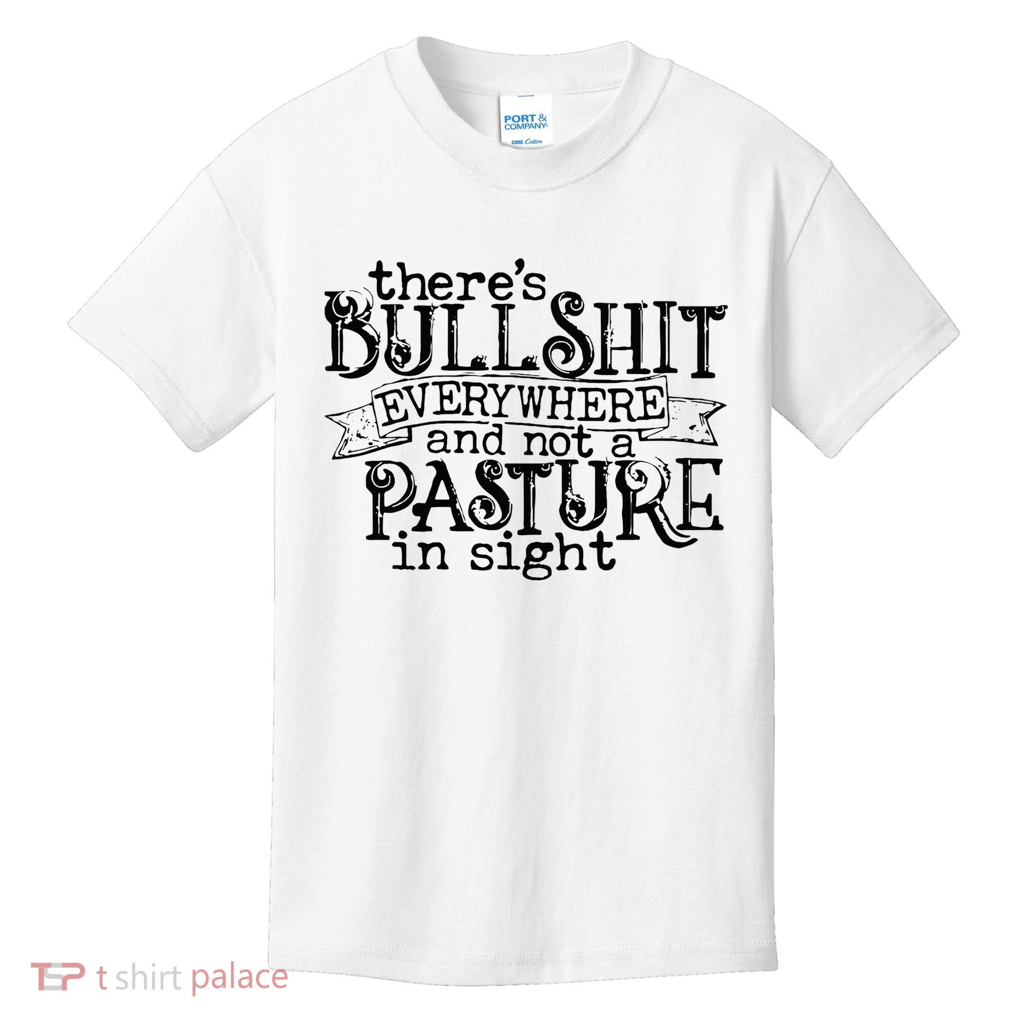 There’s Bullshit Everywhere And Not A Pasture In Sight Quote Kids T-Shirt