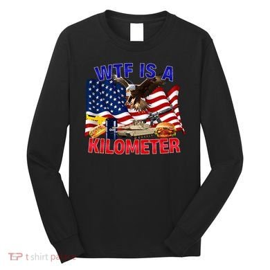 The Bald Eagle American Flag Wtf Is A Kilometer Long Sleeve Shirt